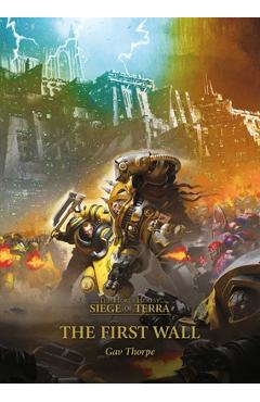 The First Wall: Horus Heresy Siege of Terra, Book 3