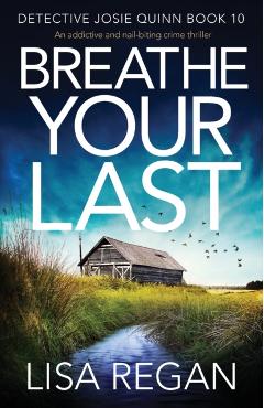 Breathe Your Last: An addictive and nail-biting crime thriller - Lisa Regan
