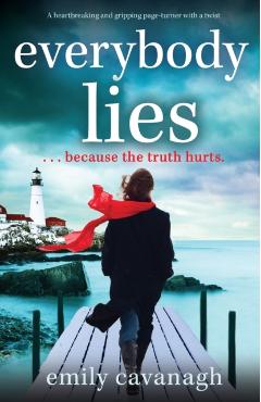 Everybody Lies: A heartbreaking and gripping page-turner with a twist - Emily Cavanagh