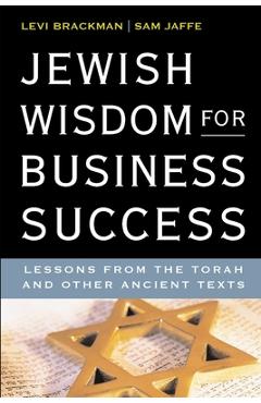 Jewish Wisdom for Business Success: Lessons for the Torah and Other Ancient Texts - Sam Jaffe