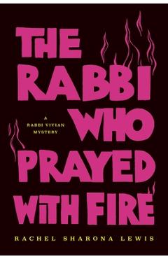 The Rabbi Who Prayed with Fire - Rachel Sharona Lewis