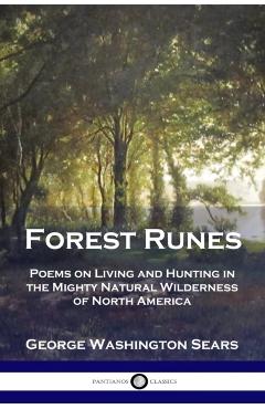 Forest Runes: Poems on Living and Hunting in the Mighty Natural Wilderness of North America