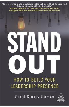 Stand Out: How to Build Your Leadership Presence - Carol Kinsey Goman