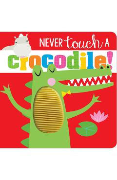 Never Touch Never Touch a Crocodile - Make Believe Ideas Ltd