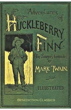 Adventures of Huckleberry Finn (Tom Sawyer\'s Comrade): [Complete and unabridged. 174 original illustrations.] - Mark Twain