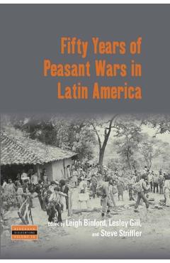 Fifty Years of Peasant Wars in Latin America - Leigh Binford