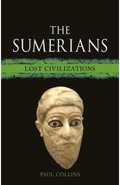 The Sumerians: Lost Civilizations - Paul Collins