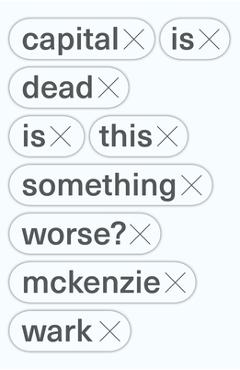 Capital Is Dead: Is This Something Worse? - Mckenzie Wark - Imagine 1