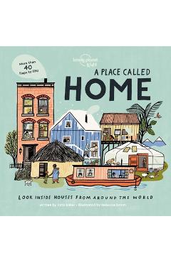 A Place Called Home: Look Inside Houses Around the World - Lonely Planet Kids
