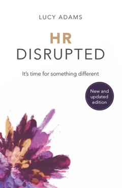 HR Disrupted: It\'s time for something different - Lucy Adams
