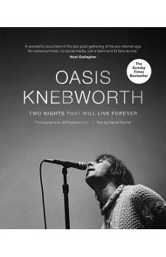 Oasis: Knebworth: Two Nights That Will Live Forever - Jill Furmanovsky