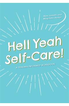 Hell Yeah Self-Care!: A Trauma-Informed Workbook - Meg-john Barker