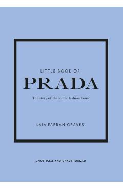 Little Book of Prada: The Story of the Iconic Fashion House - Graves Laia Farran Graves