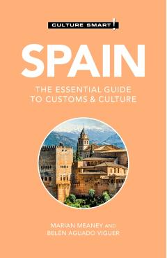 Spain - Culture Smart!, 108: The Essential Guide to Customs & Culture - Culture Smart!