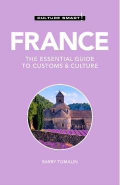 France - Culture Smart!, 125: The Essential Guide to Customs & Culture - Culture Smart!