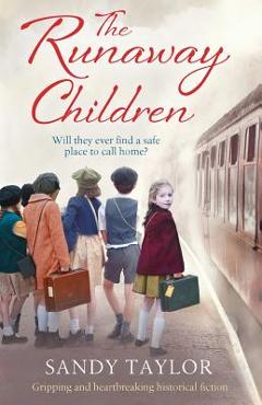 The Runaway Children: Gripping and heartbreaking historical fiction - Sandy Taylor