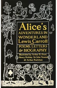 Alice's Adventures in Wonderland: Unabridged, with Poems, Letters & Biography - Lewis Carroll