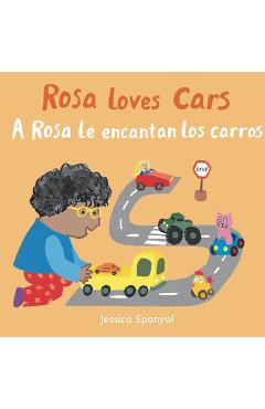 Rosa Loves Cars/A Rosa Le Encantan Los Carros - Jessica Spanyol