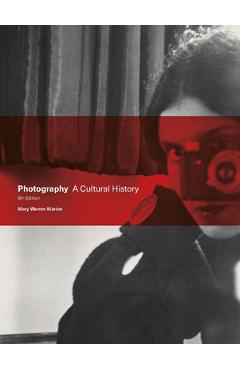 Photography: A Cultural History - Mary Warner Marien