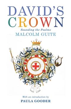 David\'s Crown: Sounding the Psalms - Malcolm Guite