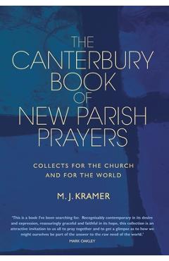 The Canterbury Book of New Parish Prayers: Collects for the church and for the world - Max J. Kramer