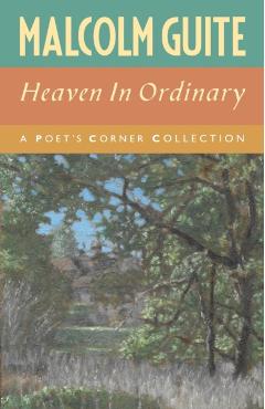 Heaven in Ordinary: A Poet's Corner Collection - Malcolm Guite