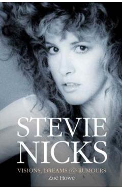 Stevie Nicks - Visions, Dreams & Rumours - Zoe Howe