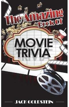 The Amazing Book of Movie Trivia - Jack Goldstein