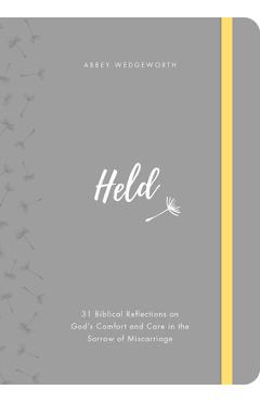 Held: 31 Biblical Reflections on God\'s Comfort and Care in the Sorrow of Miscarriage - Abbey Wedgeworth