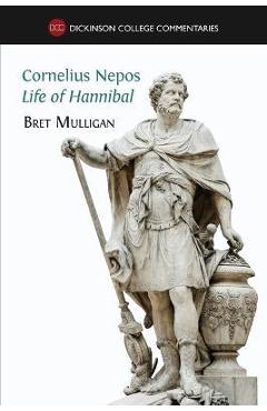Cornelius Nepos, Life of Hannibal: Latin text, notes, maps, illustrations and vocabulary - Bret Mulligan