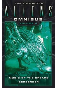 The Complete Aliens Omnibus: Volume Four (Music of the Spears, Berserker) - Yvonne Navarro