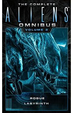 The Complete Aliens Omnibus: Volume Three (Rogue, Labyrinth): (rogue, Labyrinth) - Sandy Schofield