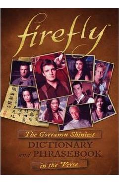 Firefly: The Gorramn Shiniest Language Guide and Dictionary in the \'verse - Monica Valentinelli