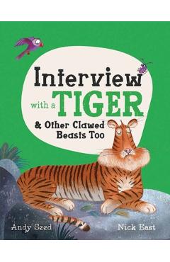 Interview with a Tiger: And Other Clawed Beasts Too - Andy Seed