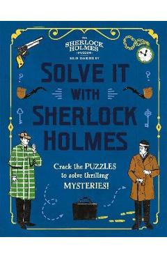 Solve It with Sherlock Holmes: Crack the Puzzles to Solve Thrilling Mysteries - Gareth Moore