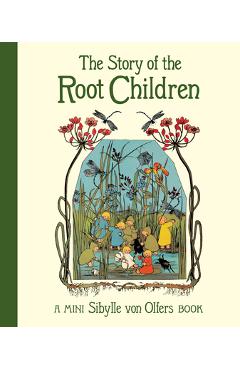 The Story of the Root Children: Mini Edition