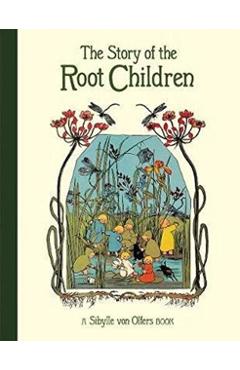 The Story of the Root Children - Sibylle Von Olfers