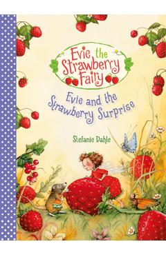 Evie and the Strawberry Surprise - Stefanie Dahle