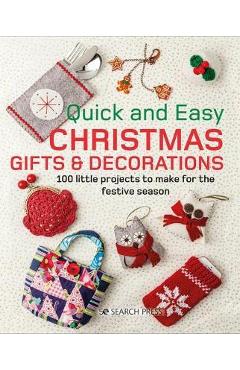 Quick and Easy Christmas: 100 Gifts & Decorations to Make for the Festive Season - Search Press Studio