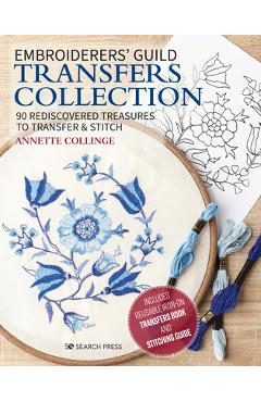 Embroiderers\' Guild Transfers Collection: 90 Rediscovered Treasures to Transfer & Stitch - Annette Dr Collinge