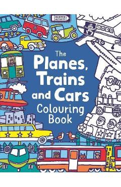 The Planes, Trains and Cars Colouring Book - Chris Dickason