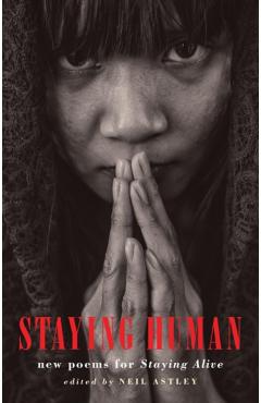 Staying Human: New Poems for Staying Alive - Neil Astley