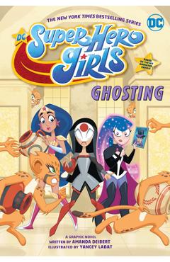 DC Super Hero Girls: Ghosting - Amanda Deibert