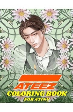 ATEEZ Coloring Book for ATINY: Relaxation, Fun, Creativity, - Kpop Ftw