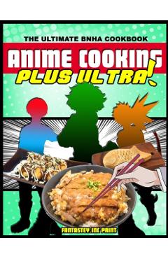 Anime Cooking: Plus Ultra! - Fantasteyinc Print