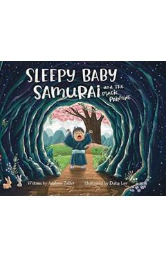 Sleepy Baby Samurai and the Magic Painting - Andrew Zeller