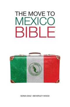The Move to Mexico Bible - Sonia Diaz