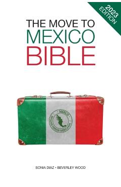 The Move to Mexico Bible - Sonia Diaz
