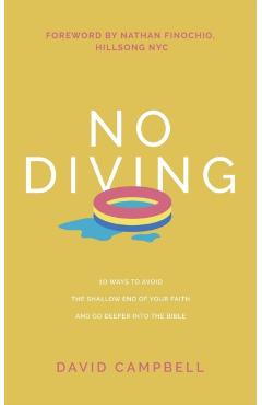No Diving: 10 ways to avoid the shallow end of your faith and go deeper into the Bible - David Campbell