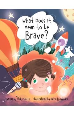 What Does it Mean to be Brave? - Kelly Shuto